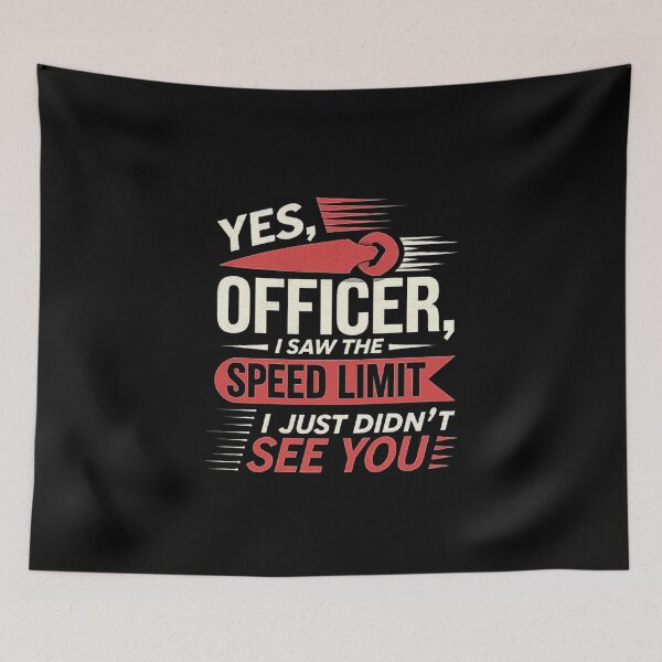 Item preview, Yes Officer I Saw the Speed Limit, I Just Didn’t See You - Funny Car Driver Quote designed and sold by love3617.