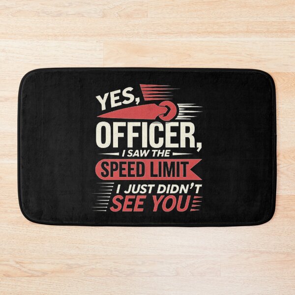 Item preview, Yes Officer I Saw the Speed Limit, I Just Didn’t See You - Funny Car Driver Quote designed and sold by love3617.