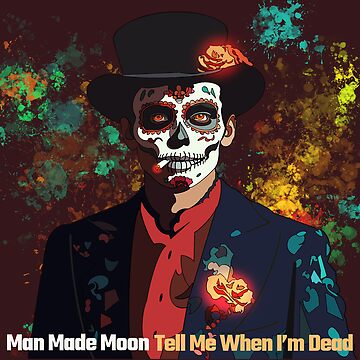Artwork thumbnail, Tell Me When I'm Dead by ManMadeMoon
