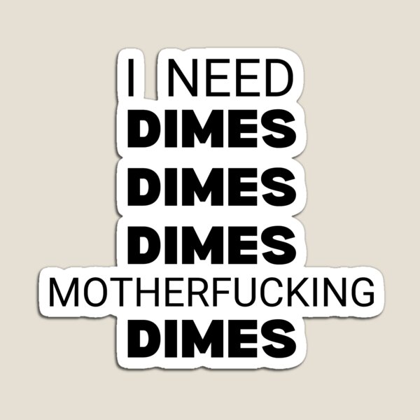 Aperçu de l'œuvre J'AI BESOIN DE DIMES DIMES DIMES - Nicholas Chavez créée et vendue par Athenasgirl.