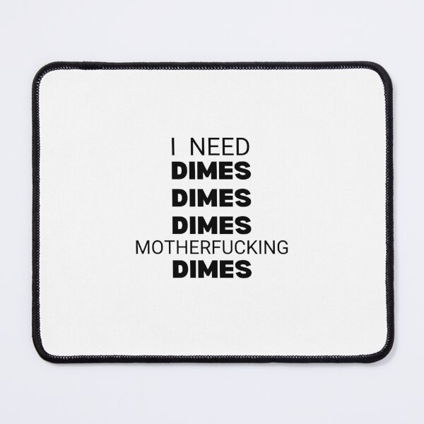 Item preview, I NEED DIMES DIMES DIMES - Nicholas Chavez designed and sold by Athenasgirl.