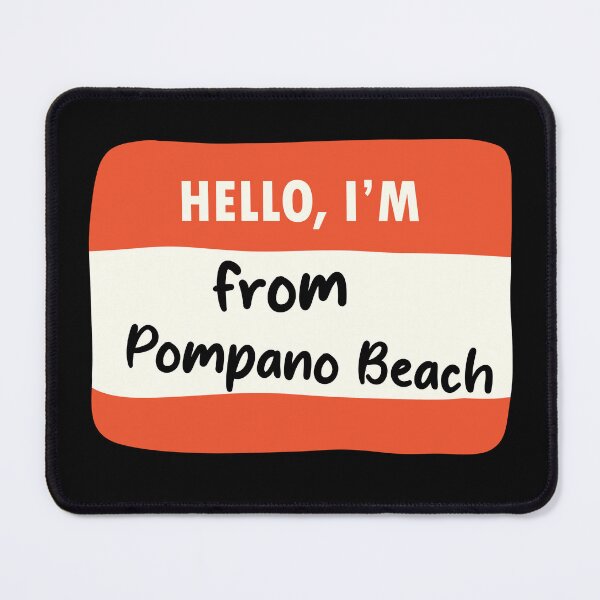 Item preview, Hello I'm From Pompano Beach designed and sold by orlumbuspirate.