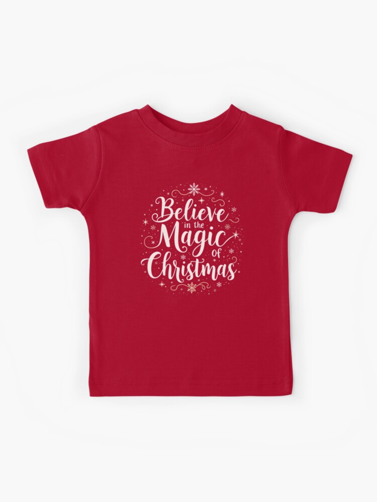 The Magic Of Christmas Kids T Shirt The Magic Of Christmas Kids T Shirt