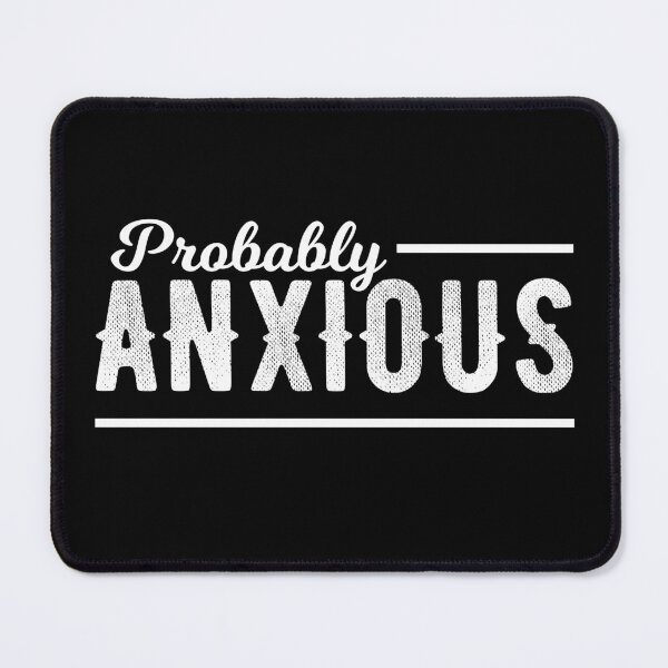Item preview, Probably Anxious Anxiety Awareness Emotional Intelligence designed and sold by KLArtzStore.