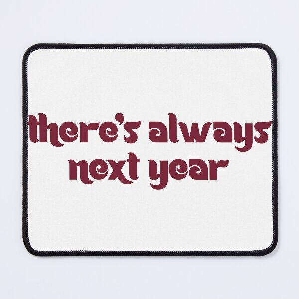 Item preview, There's Always Next Year designed and sold by joshpincus.