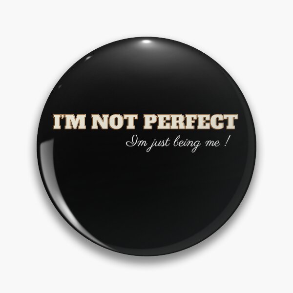 Item preview, I'M NOT PERFECT cute design designed and sold by LeesClose123.