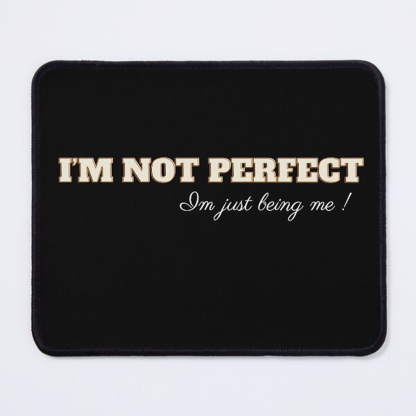 Item preview, I'M NOT PERFECT cute design designed and sold by LeesClose123.