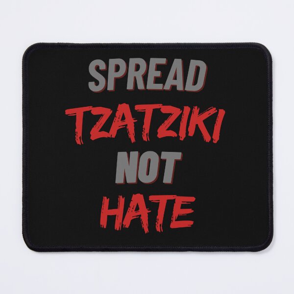 Item preview, Spread Tzatziki Not Hate designed and sold by GivesItMyAll.
