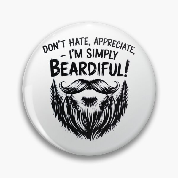 Item preview, Don't Hate, Appreciate, I'm Simply BEARDIFUL! designed and sold by Robs Designs.