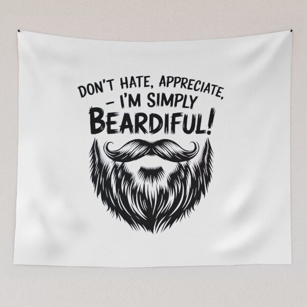 Item preview, Don't Hate, Appreciate, I'm Simply BEARDIFUL! designed and sold by Robs Designs.