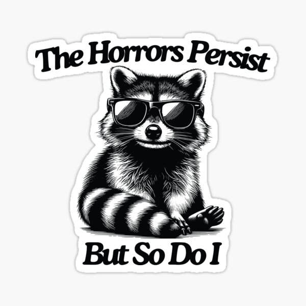 Item preview, The horrors persist but so do I Raccoon Panda Opposum Funny Sticker designed and sold by Audriclaf.
