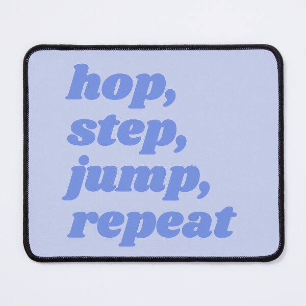 Item preview, Hop, step, jump, repeat - blue triple jump quote designed and sold by Cre8iveCat.