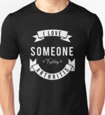 I Love Someone Fighting ARTHRITIS ARTHRITIS Disease Design for Boys Girls and Kids Unisex T-Shirt