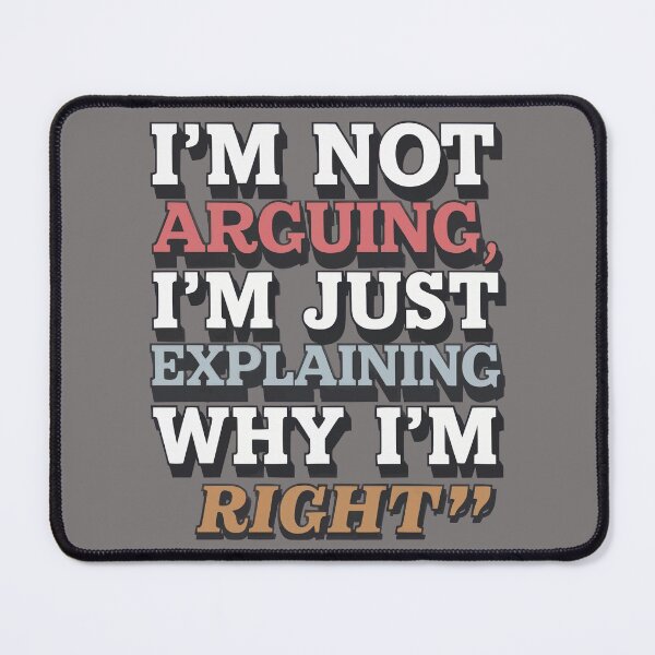 Item preview, I'm Not Arguing I'm Just Explaining Why I'm Right designed and sold by thespecialtyhub.