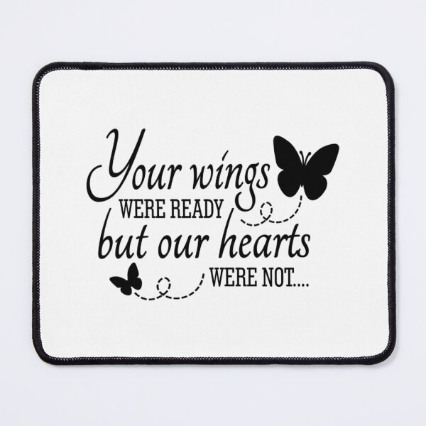Item preview, Your wings were ready, but our hearts were not designed and sold by Bdgatewood5.