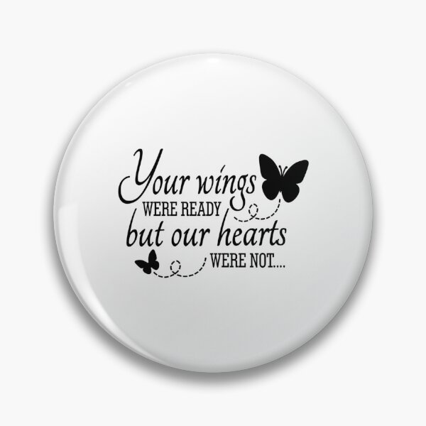 Item preview, Your wings were ready, but our hearts were not designed and sold by Bdgatewood5.