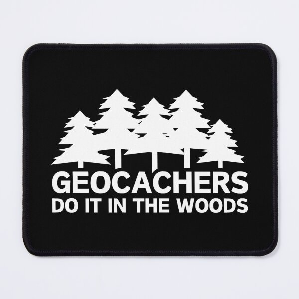 Item preview, Geocachers do it in the woods, geocaching designed and sold by portrait4you.