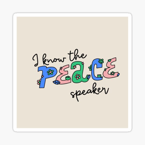Aperçu de l'œuvre I Know the Peace Speaker créée et vendue par Sarahmyers0705.