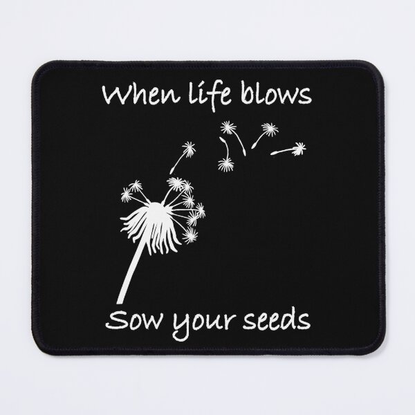 Item preview, When life blows sow your seeds (dark background) designed and sold by Jeeb-Arts.