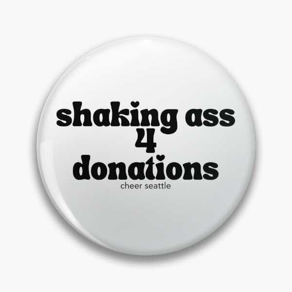 Item preview, shaking ass 4 donations designed and sold by CheerSeattle.