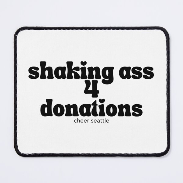 Item preview, shaking ass 4 donations designed and sold by CheerSeattle.