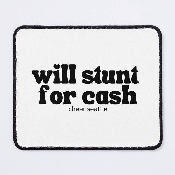 Item preview, will stunt for cash designed and sold by CheerSeattle.