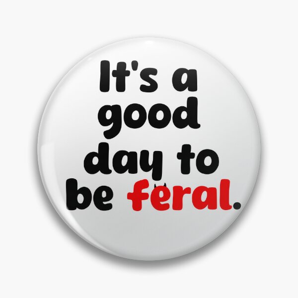 Item preview, It’s a good day to be feral  designed and sold by Bizzybuys1.