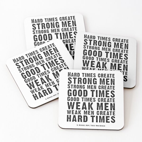 Item preview, Hard Times Create Strong Men Create Good Times Michael Hopf Quote designed and sold by LetMeTellYouWhy.