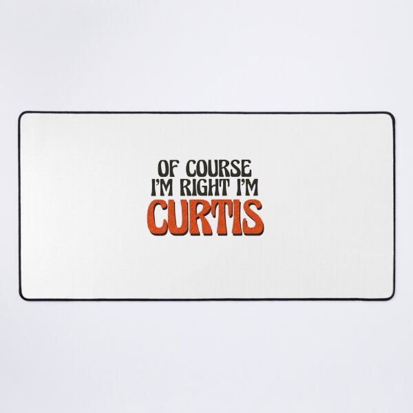 Item preview, Of Course I'm Right I'm Curtis designed and sold by Watsonarts.