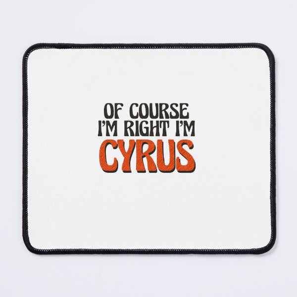 Item preview, Of Course I'm Right I'm Cyrus designed and sold by Watsonarts.