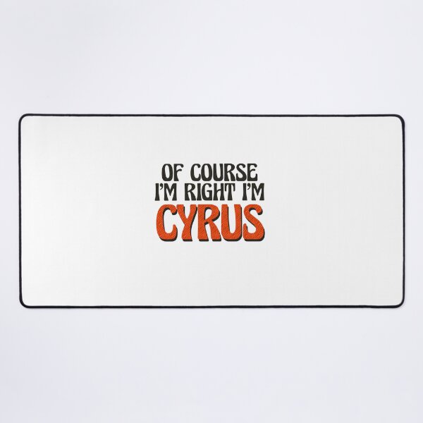 Item preview, Of Course I'm Right I'm Cyrus designed and sold by Watsonarts.