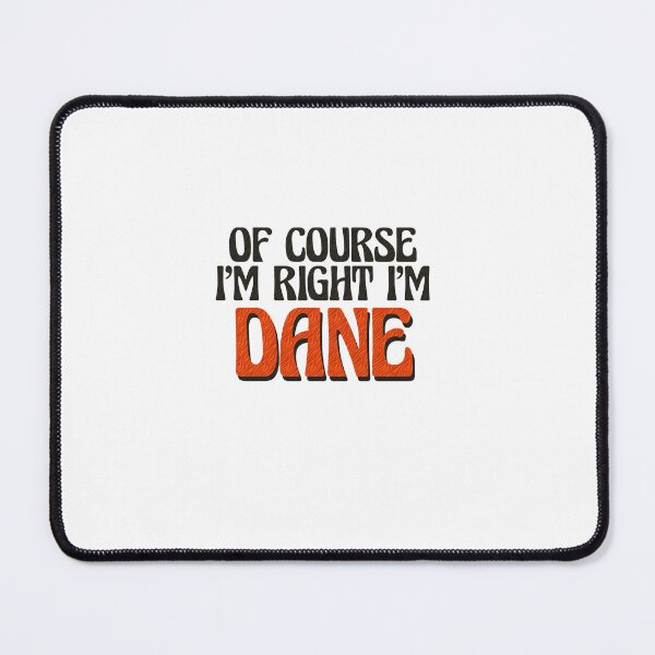 Item preview, Of Course I'm Right I'm Dane designed and sold by Watsonarts.