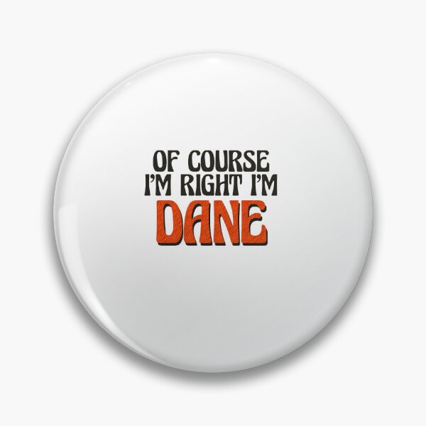 Item preview, Of Course I'm Right I'm Dane designed and sold by Watsonarts.