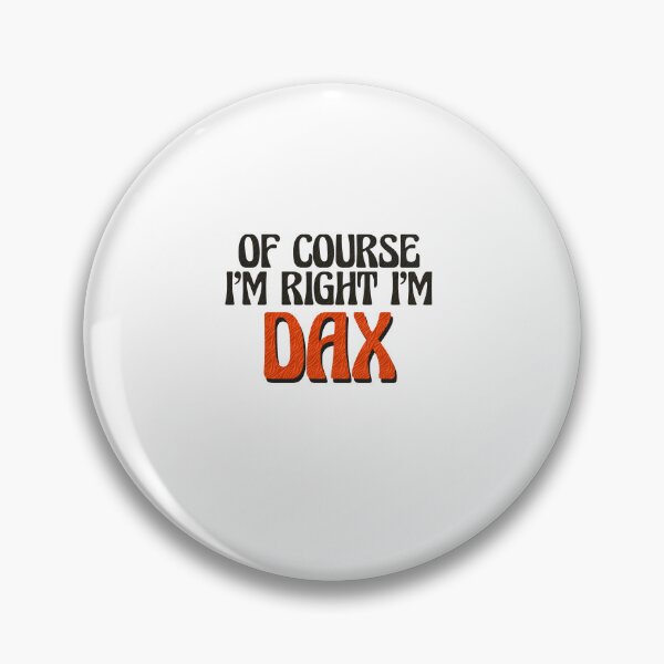 Item preview, Of Course I'm Right I'm Dax designed and sold by Watsonarts.