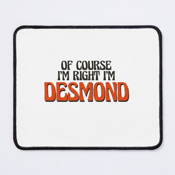 Item preview, Of Course I'm Right I'm Desmond designed and sold by Watsonarts.
