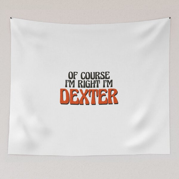 Item preview, Of Course I'm Right I'm Dexter designed and sold by Watsonarts.