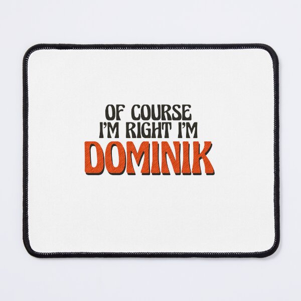 Item preview, Of Course I'm Right I'm Dominik designed and sold by Watsonarts.
