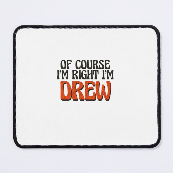 Item preview, Of Course I'm Right I'm Drew designed and sold by Watsonarts.