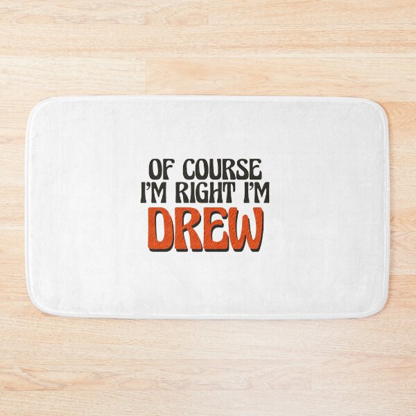 Item preview, Of Course I'm Right I'm Drew designed and sold by Watsonarts.