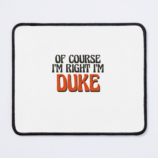 Item preview, Of Course I'm Right I'm Duke designed and sold by Watsonarts.