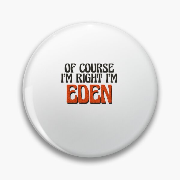 Item preview, Of Course I'm Right I'm Eden designed and sold by Watsonarts.