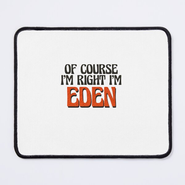 Item preview, Of Course I'm Right I'm Eden designed and sold by Watsonarts.