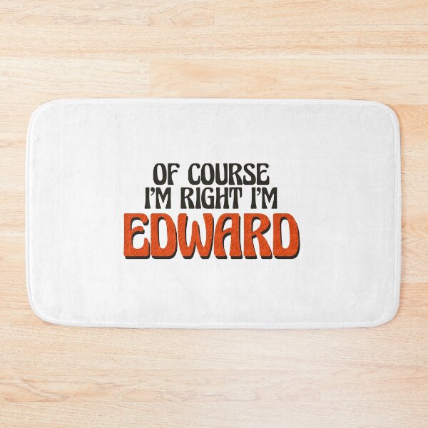 Item preview, Of Course I'm Right I'm Edward designed and sold by Watsonarts.