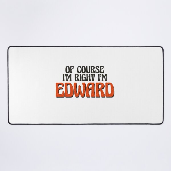 Item preview, Of Course I'm Right I'm Edward designed and sold by Watsonarts.