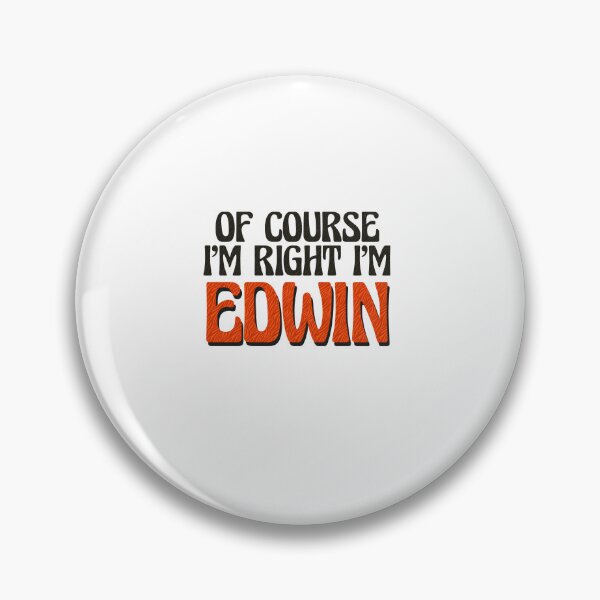 Item preview, Of Course I'm Right I'm Edwin designed and sold by Watsonarts.
