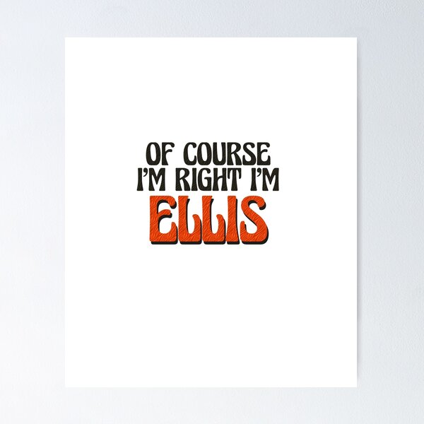 Item preview, Of Course I'm Right I'm Ellis designed and sold by Watsonarts.