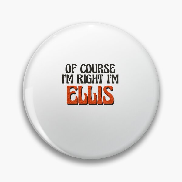 Item preview, Of Course I'm Right I'm Ellis designed and sold by Watsonarts.