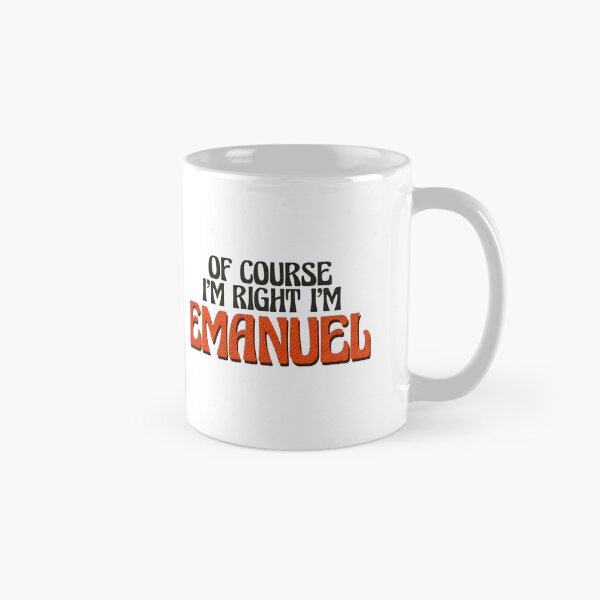 Item preview, Of Course I'm Right I'm Emanuel designed and sold by Watsonarts.