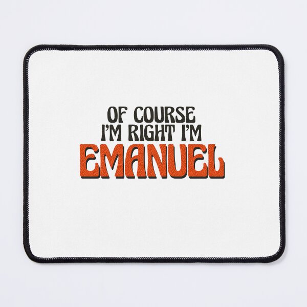 Item preview, Of Course I'm Right I'm Emanuel designed and sold by Watsonarts.