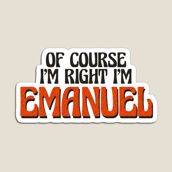 Item preview, Of Course I'm Right I'm Emanuel designed and sold by Watsonarts.